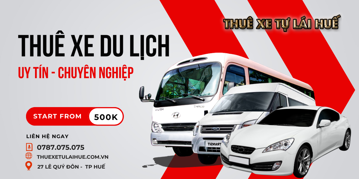 Thuê xe du lịch tại Huế giá tốt uy tín 4-7-16-29-45 chỗ đời mới