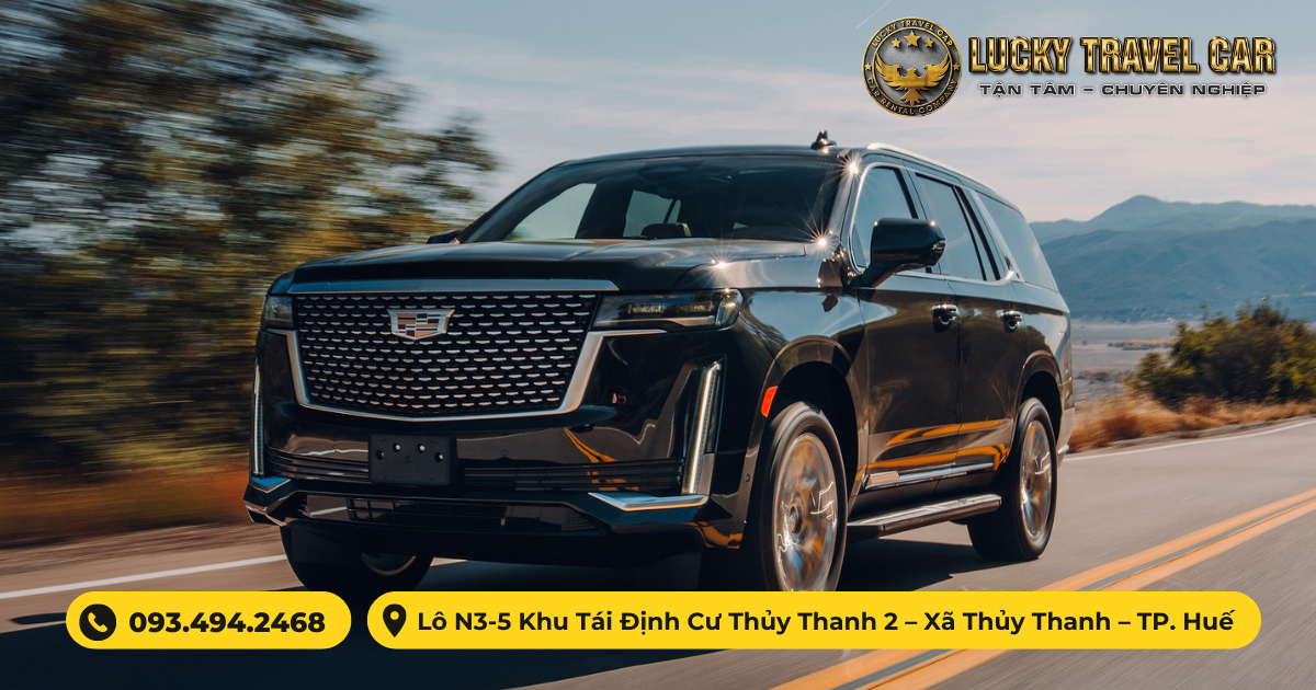 Thuê xe 7 chỗ CADILLAC ESCALADE tự lái tại Huế - Lucky Travel Car