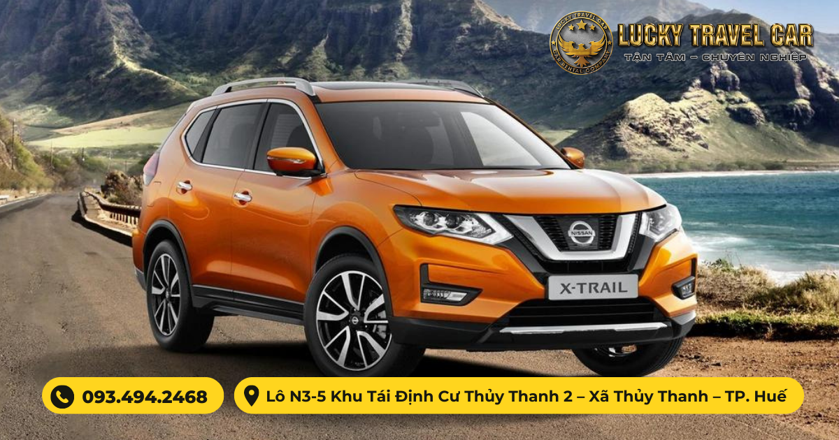 Thuê xe 7 chỗ NISSAN X-TRAIL tự lái tại Huế - Lucky Travel Car