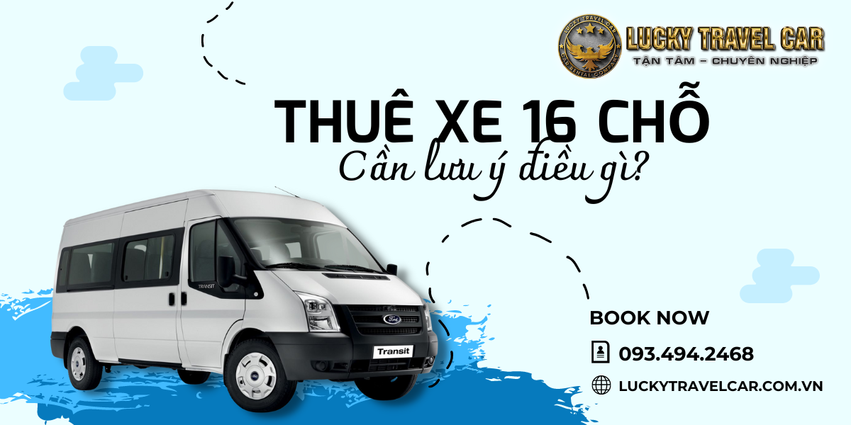 Thuê xe 16 chỗ tự lái lưu ý những vấn đề gì?