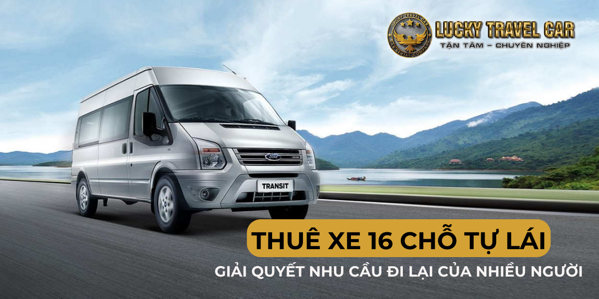 Thuê xe 16 chỗ tự lái lưu ý những vấn đề gì?