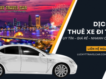 Dịch vụ thuê xe đi tỉnh - Lucky Travel Car