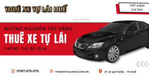 Những Nguyên Tắc Vàng Không Thể Bỏ Qua Khi Thuê Xe Tự Lái